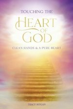 Touching the Heart of God: Clean Hands & A Pure Heart