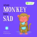 Me And My Feelings - When Monkey Feels Sad