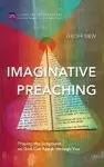 Imaginative Preaching: Praying the Scriptures so God can Speak through You