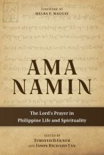 Ama Namin: The Lord's Prayer in Philippine Life and Spirituality