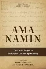 Ama Namin: The Lord's Prayer in Philippine Life and Spirituality