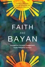 Faith and Bayan: Evangelical Christian Engagement in the Philippine Context