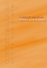 Complete Anglican Hymns Old and New: Words & Music Edition