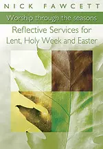 Reflective Services for Lent, Holy Week and Easter