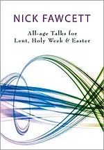 All Age Talks for Lent, Holy Week and Easter