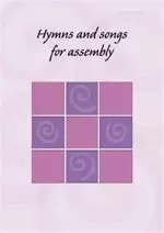 Hymns and Songs for Assembly vol 1: Words