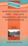 Martyn Lloyd Jones and Twentieth-Century Evangelism, 1899-1981