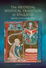 The Medieval Mystical Tradition in England: Papers Read at Charney Manor, July 2011