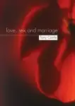 Love Sex And Marriage