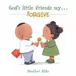 God's Little Friends Say Forgive