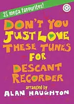 Don't You Just Love These Tunes for Descant Recorder