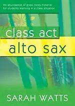 Class Act Alto Sax - Pupil Single Book**do Not Use In Sales Orders***