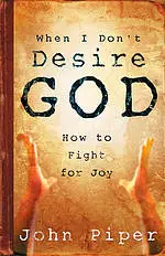 When I don't desire God