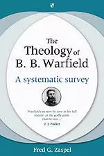 The Theology of B B Warfield