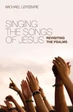 Singing The Songs Of Jesus Revisiting