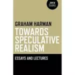 Towards Speculative Realism: Essays and Lectures