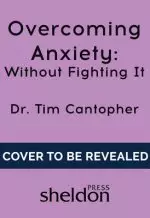 Overcoming Anxiety Without Fighting It