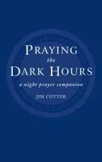 Praying the Dark Hours