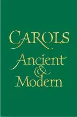 Carols Ancient and Modern: Words Edition