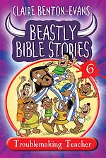 Beastly Bible Stories Volume 6