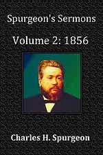 Spurgeon's Sermons Volume 2: 1856- With Full Scriptural Index