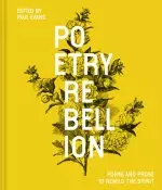 Poetry Rebellion: Poems and Prose to Rewild the Spirit