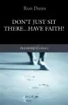 Don't Just Sit There Have Faith