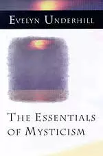 The Essentials of Mysticism and Other Essays