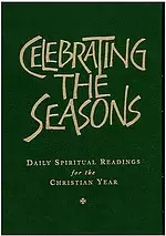 Celebrating the Seasons: Daily Spiritual Readings for the Christian Year