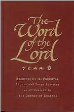 The Word of the Lord : Year B: Readings for Principal,Second and Third Services