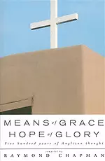 Means of Grace, Hope of Glory: An Anglican Anthology