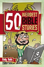 50 Weirdest Bible Stories