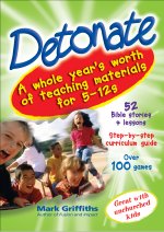 Detonate: A Whole Year's Worth of Teaching Material for 5-12s