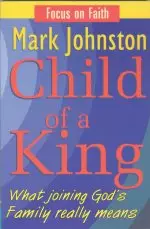 Child of a King: What Joining God's Family Really Means