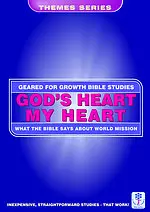 Gods Heart my Heart: What the Bible Says about World Mission