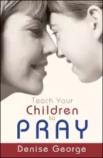 Teach your Children to Pray