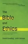 The Bible and Ethics: Finding the Moral Foundations of the Christian Faith