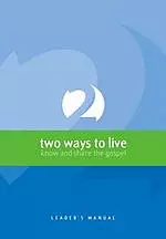 Two Ways To Live Leaders Manual