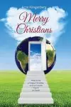 Merry Christians: How to be a happy Christian and co-create Heaven on Earth