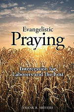 Evangelistic Praying: Intercession for Laborers and the Lost