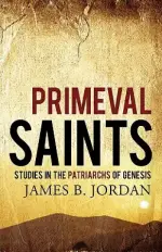 Primeval Saints: Studies in the Patriarchs of Genesis