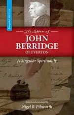 The Letters of John Berridge of Everton: A Singular Spirituality (PB)