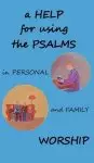 A Help for using the Psalms in Personal and Family Worship