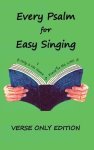 Every Psalm for Easy Singing: A translation for singing arranged in daily portions.  Verse only edition