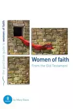 Women of Faith : 8 women of the Old Testament