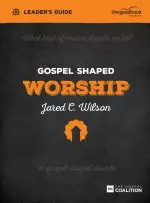 Gospel Shaped Worship Leader's Guide