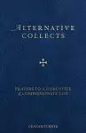 Alternative Collects: Prayers to a Disruptive and Compassionate God