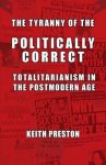 The Tyranny of the Politically Correct: Totalitarianism in the Postmodern Age