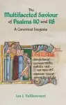 The Multifaceted Saviour of Psalms 110 and 118: A Canonical Exegesis