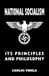 National Socialism - Its Principles and Philosophy